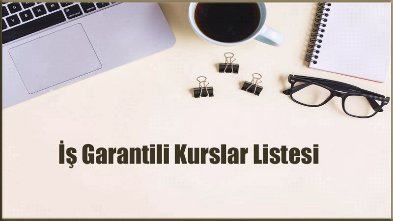 En Popüler İş Garantili Kurslar Listesi