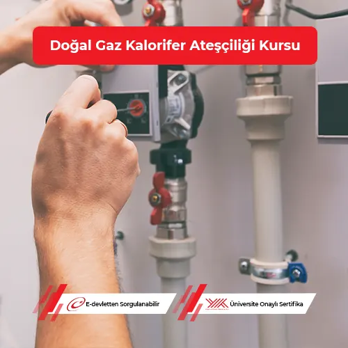 DOĞAL GAZ KALORİFER ATEŞÇİLİĞİ EĞİTİMİ