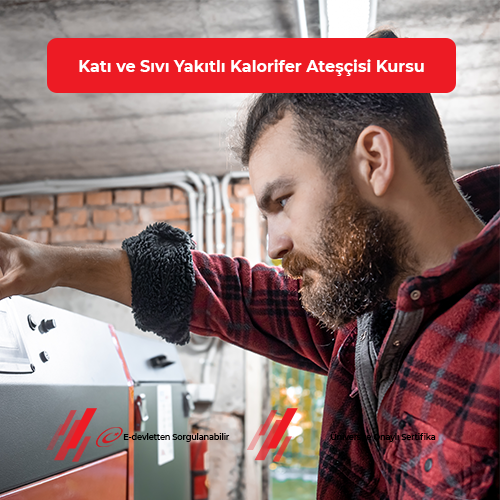 Katı ve Sıvı Yakıtlı Kalorifer Ateşçisi Eğitimi